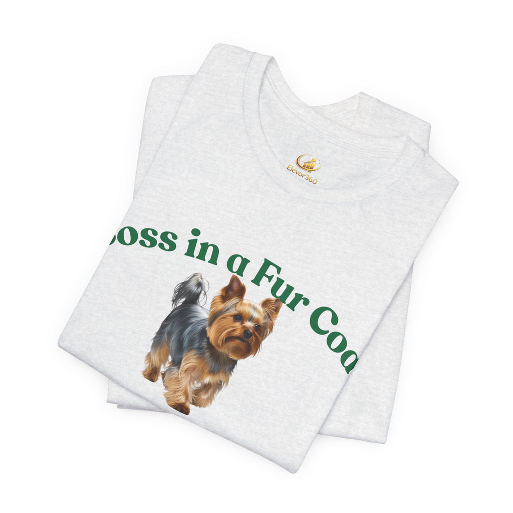 Boss in a Fur Coat T‑Shirt – Cute Yorkie Graphic Tee for Dog Lovers
