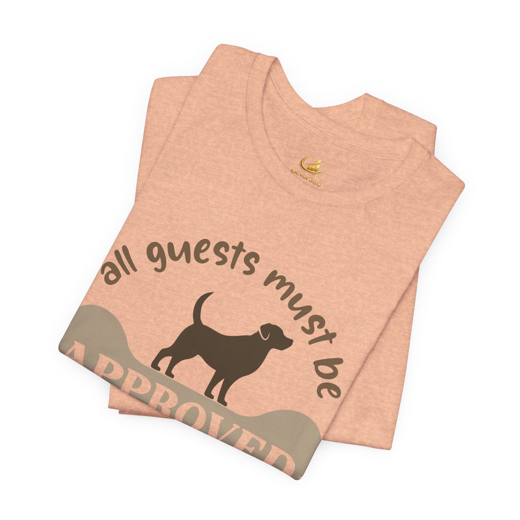 Dog Lover T‑Shirt — "All Guests Must Be Approved by the Dog" Graphic Tee