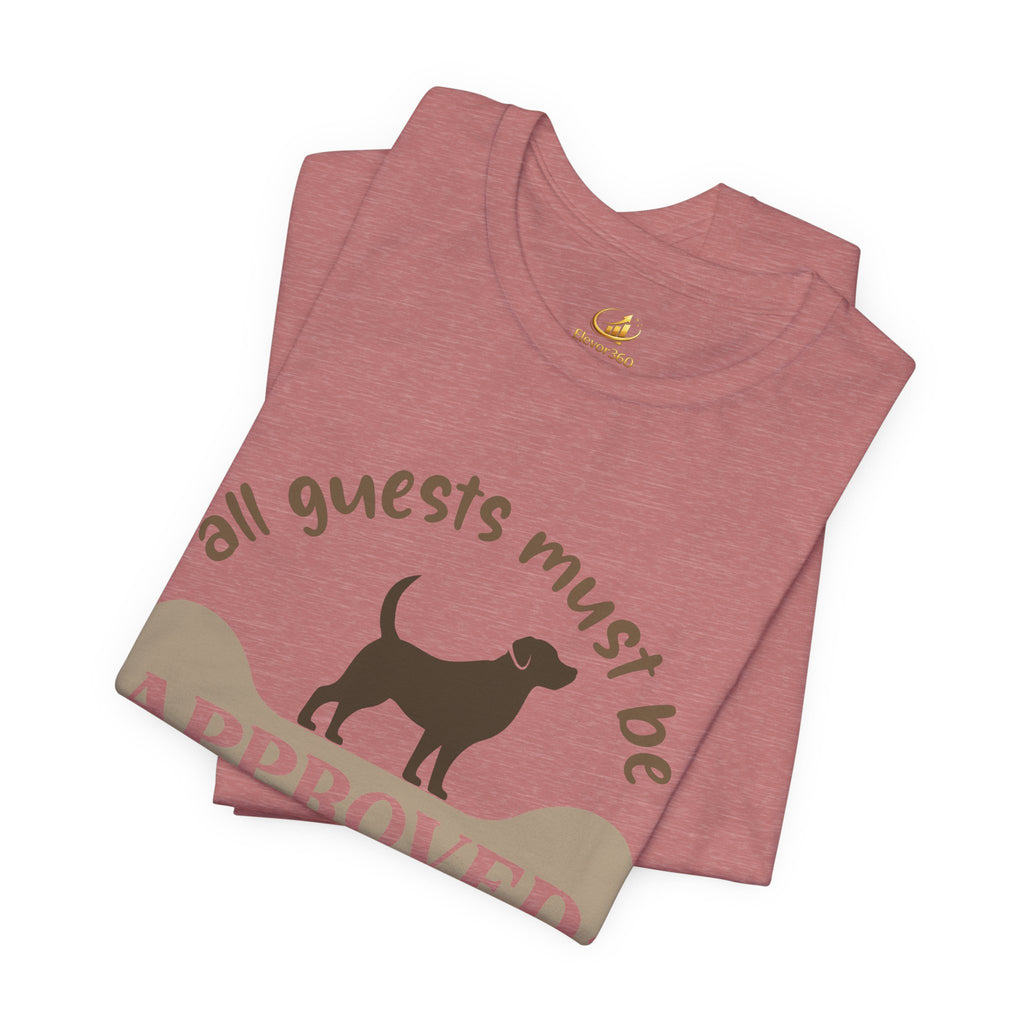 Dog Lover T‑Shirt — "All Guests Must Be Approved by the Dog" Graphic Tee