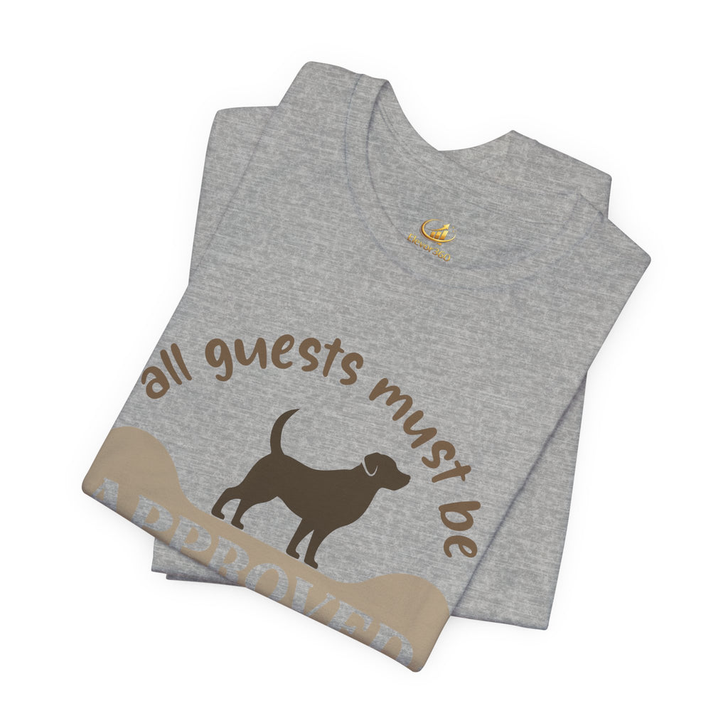 Dog Lover T‑Shirt — "All Guests Must Be Approved by the Dog" Graphic Tee