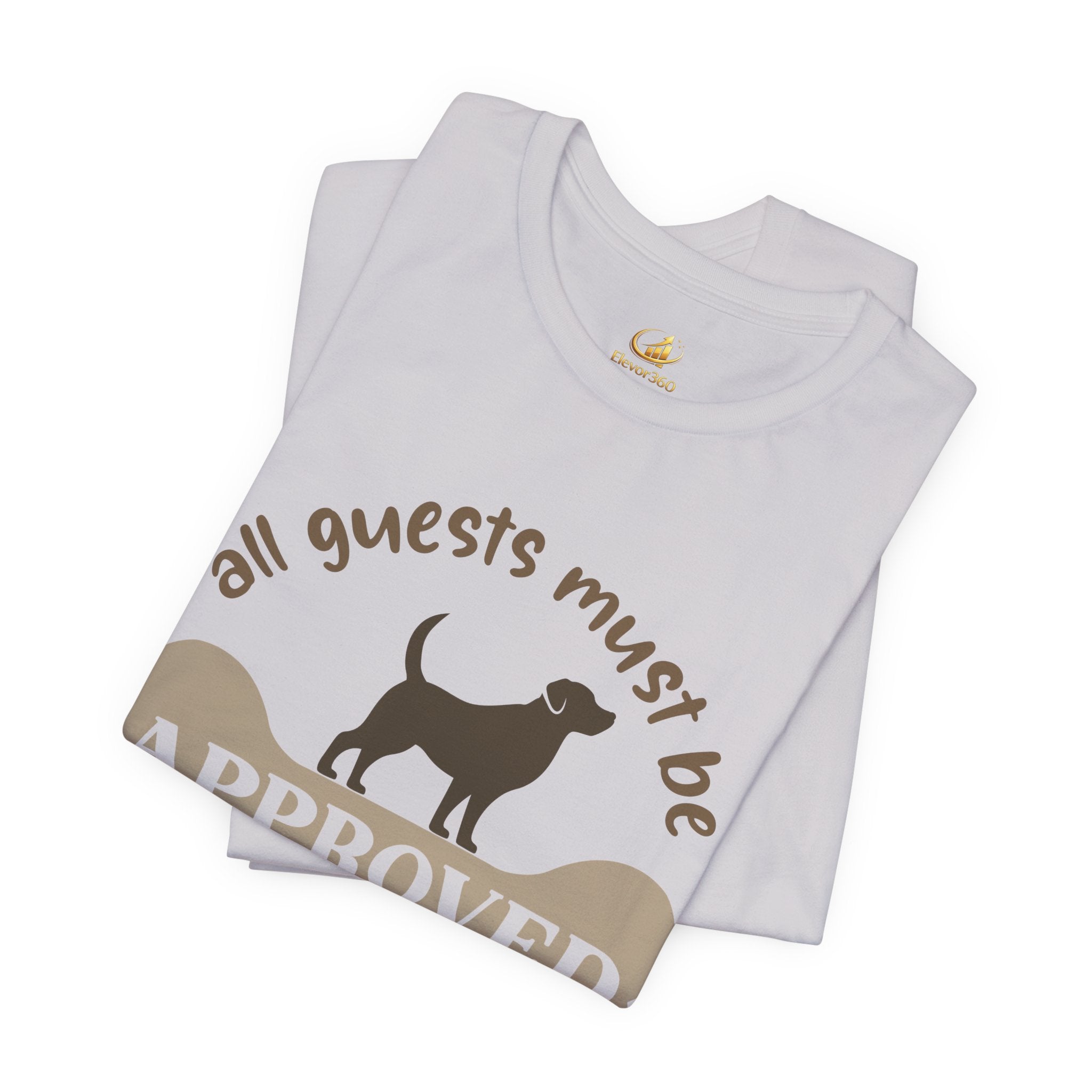 Dog Lover T‑Shirt — "All Guests Must Be Approved by the Dog" Graphic Tee